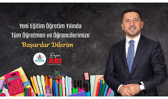 Nevşehir Belediye Başkanı Rasim Arı, 2024-2025 eğitim öğretim yılının başlangıcı dolayısıyla bir mesaj yayımladı