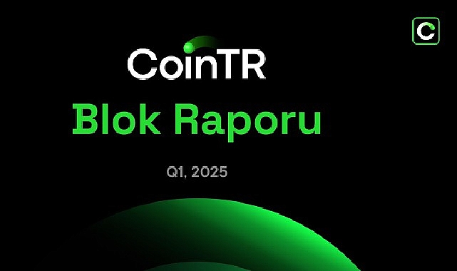 CoinTR’den 2025’in ilk çeyreğine ilişkin değerlendirme
