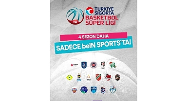 Türkiye Sigorta Basketbol Süper Ligi 4 Sezon Daha Sadece beIN SPORTS’ta!